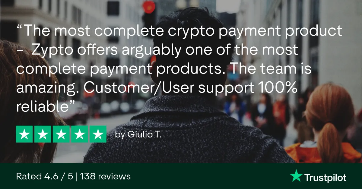 5-star Trustpilot review by Giulio T.: "The most complete crypto payment product. Zypto offers arguably one of the most complete payment products. The team is amazing. Customer/User support 100% reliable"